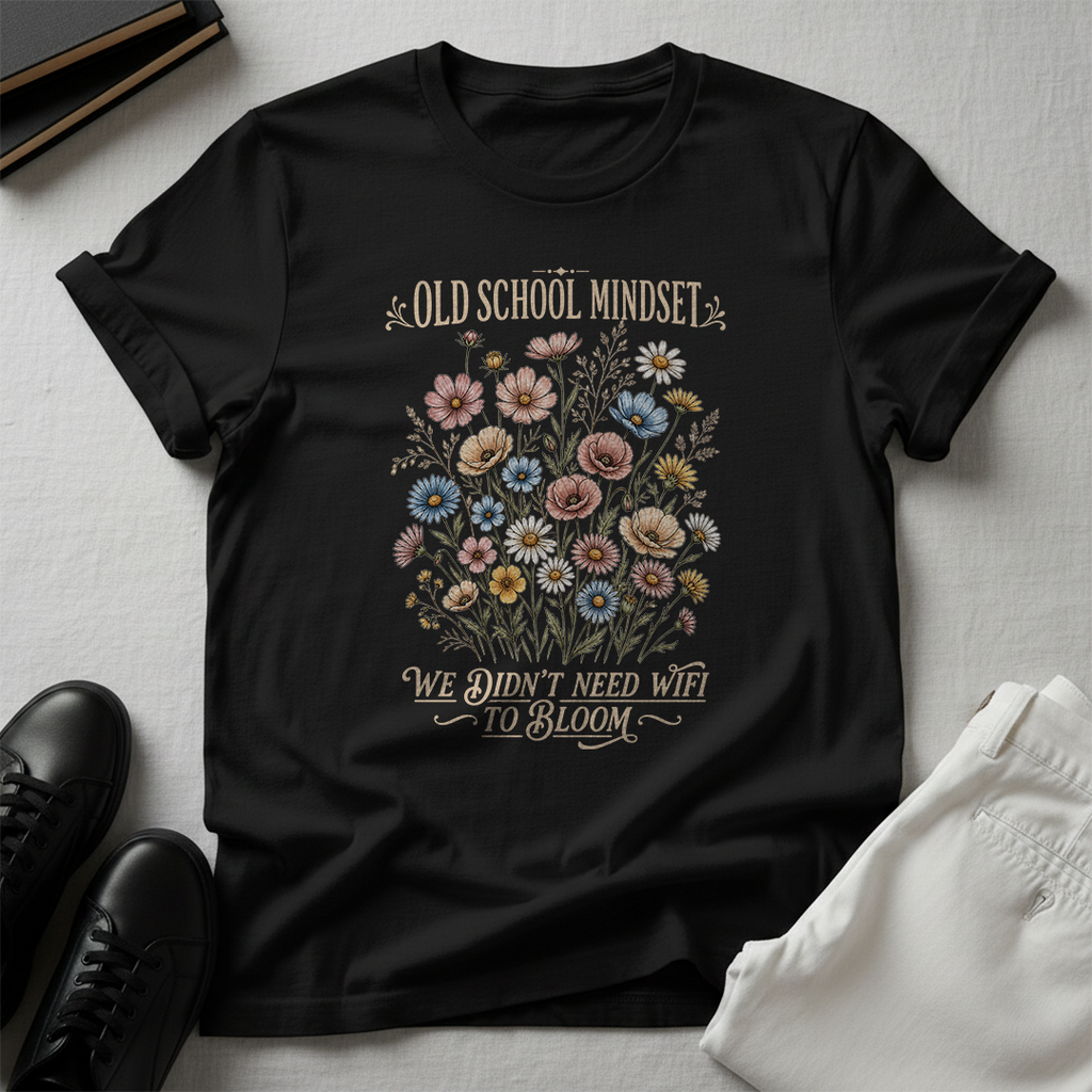 Old School Mindset Graphic Tee – We Didn't Need Wi-Fi to Bloom