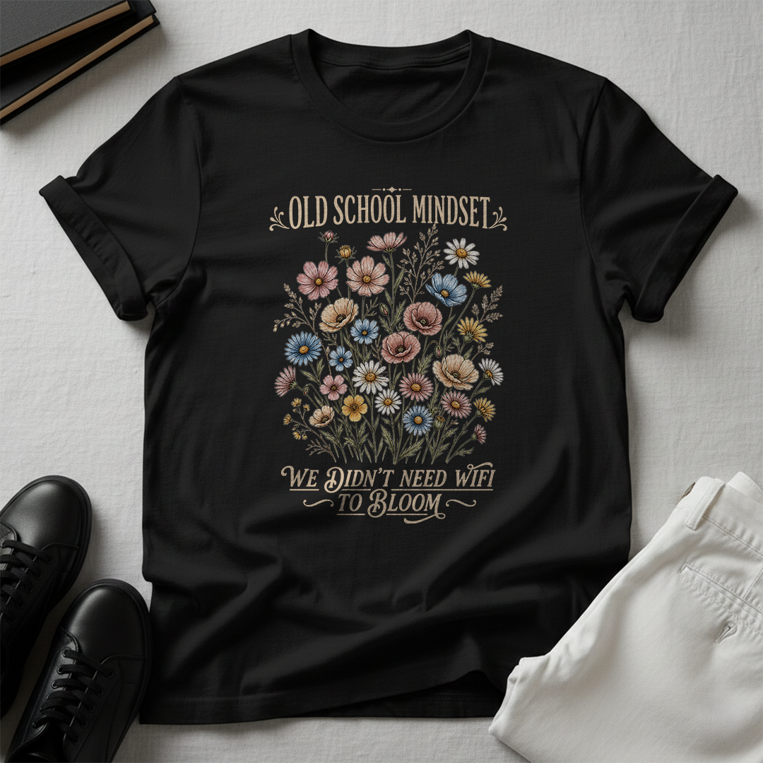 Old School Mindset Graphic Tee – We Didn't Need Wi-Fi to Bloom