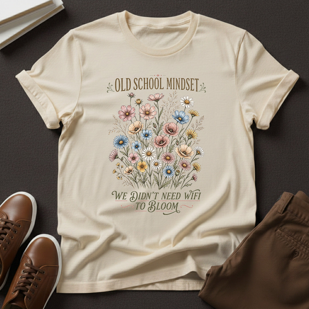 Old School Mindset Graphic Tee – We Didn't Need Wi-Fi to Bloom