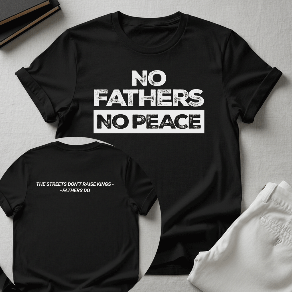 No Fathers No Peace Unisex Graphic Tee | Back When