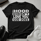 The Hood Doesn't Love You, God Does Unisex Graphic Tee | Back When