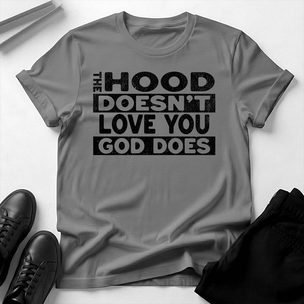 The Hood Doesn't Love You, God Does Unisex Graphic Tee | Back When