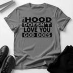The Hood Doesn't Love You, God Does Unisex Graphic Tee | Back When