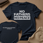 No Fathers No Peace Unisex Graphic Tee | Back When
