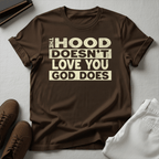 The Hood Doesn't Love You, God Does Unisex Graphic Tee | Back When