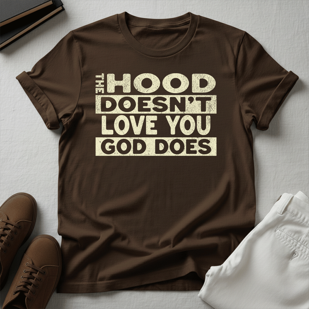 The Hood Doesn't Love You, God Does Unisex Graphic Tee | Back When