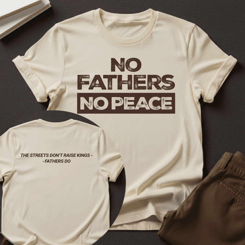 No Fathers No Peace Unisex Graphic Tee | Back When