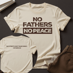 No Fathers No Peace Unisex Graphic Tee | Back When