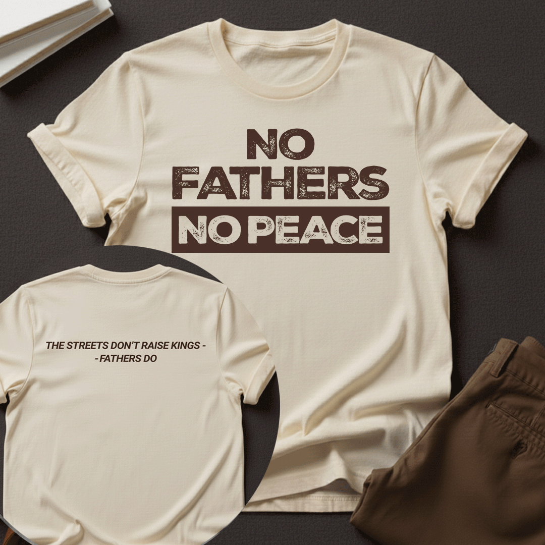 No Fathers No Peace Unisex Graphic Tee | Back When