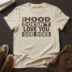 The Hood Doesn't Love You, God Does Unisex Graphic Tee | Back When