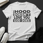 The Hood Doesn't Love You, God Does Unisex Graphic Tee | Back When