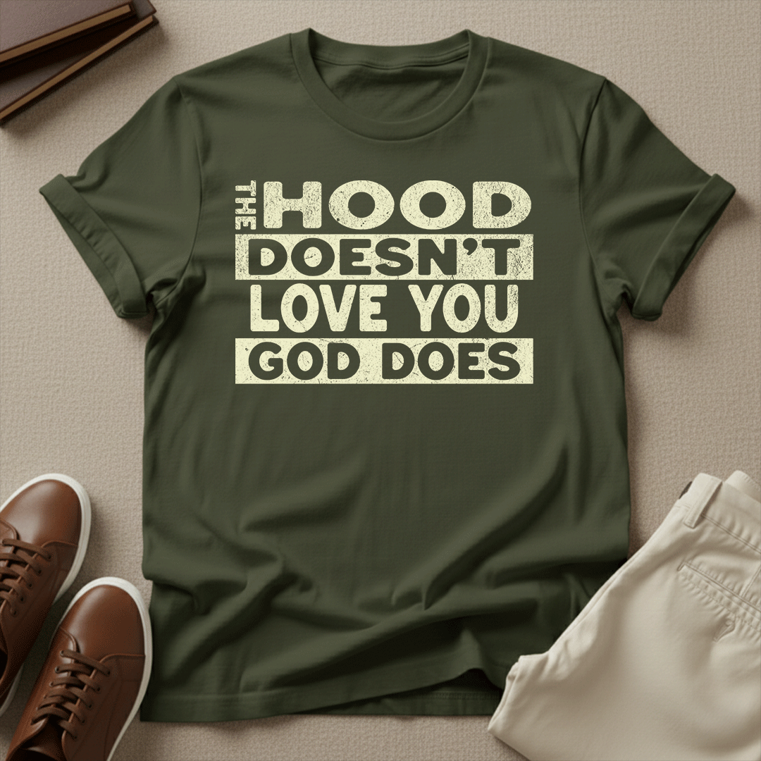 The Hood Doesn't Love You, God Does Unisex Graphic Tee | Back When