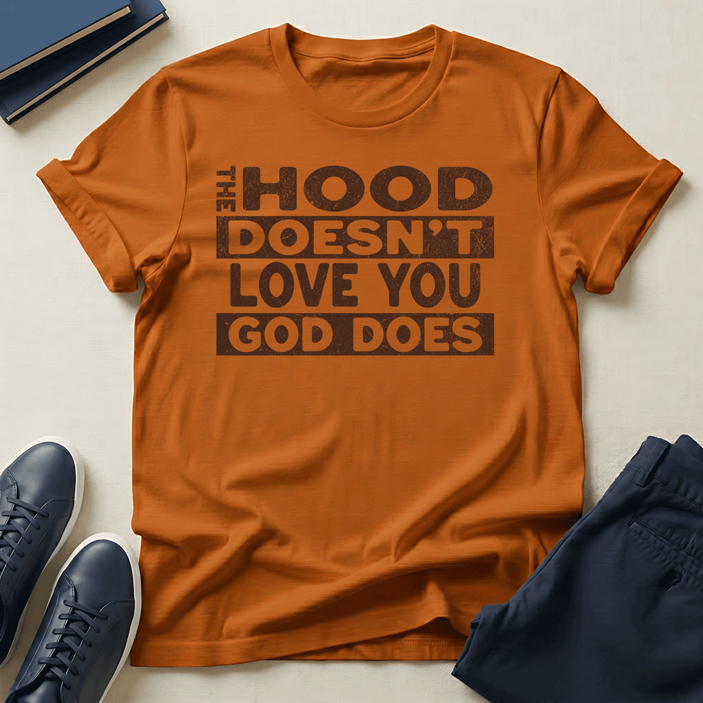 The Hood Doesn't Love You, God Does Unisex Graphic Tee | Back When