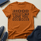 The Hood Doesn't Love You, God Does Unisex Graphic Tee | Back When