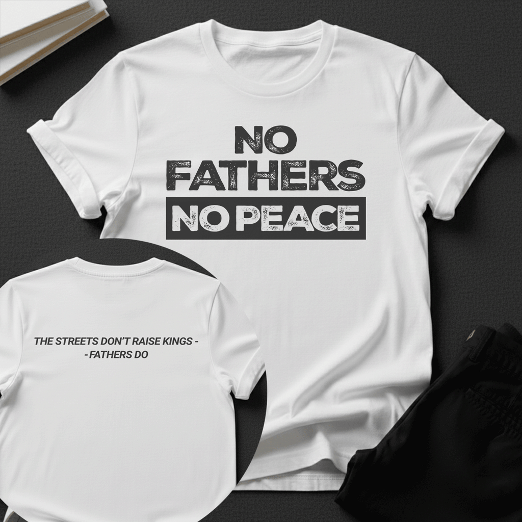 No Fathers No Peace Unisex Graphic Tee | Back When