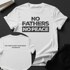 No Fathers No Peace Unisex Graphic Tee | Back When