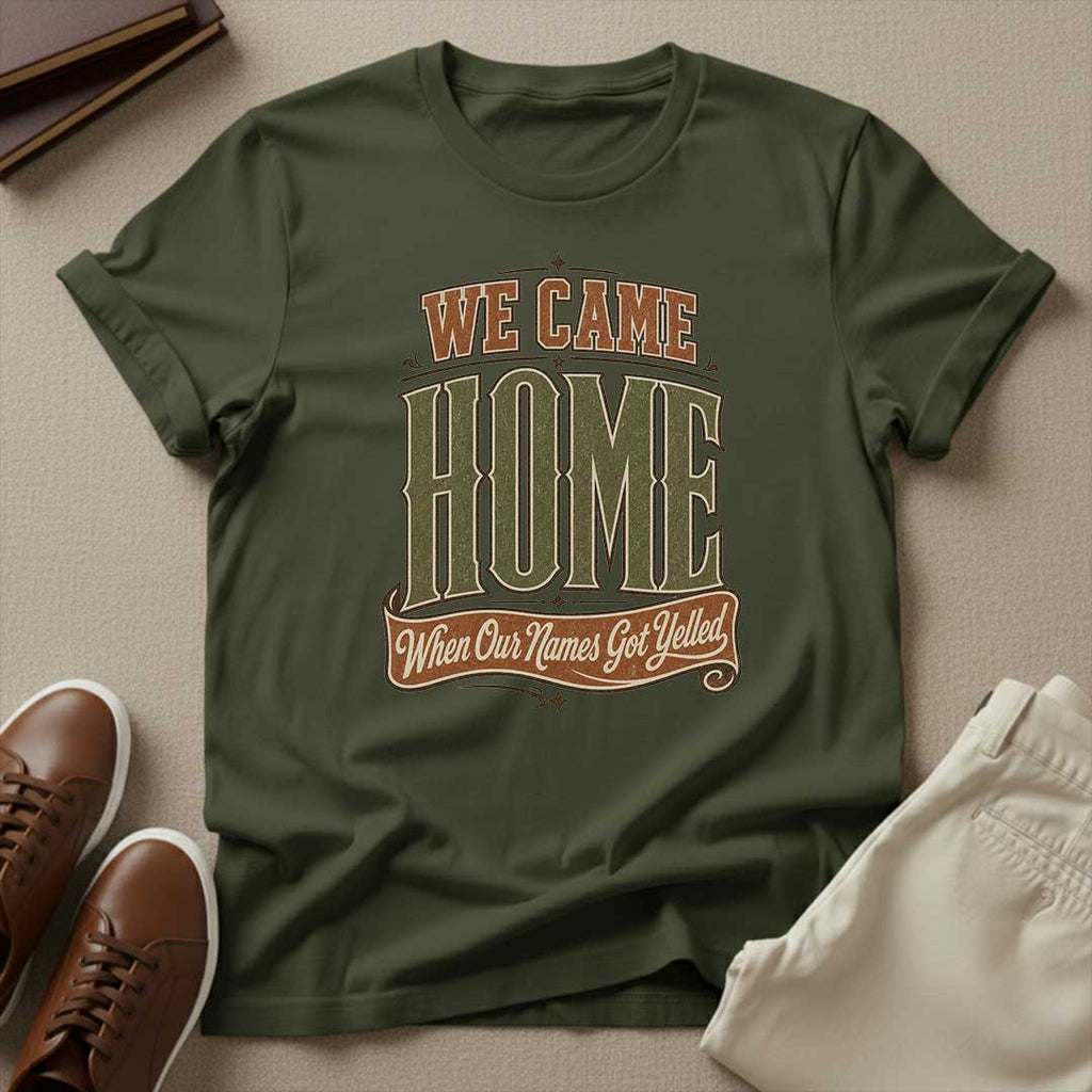 We Came Home When Our Names Got Yelled — Nostalgia Graphic Tee