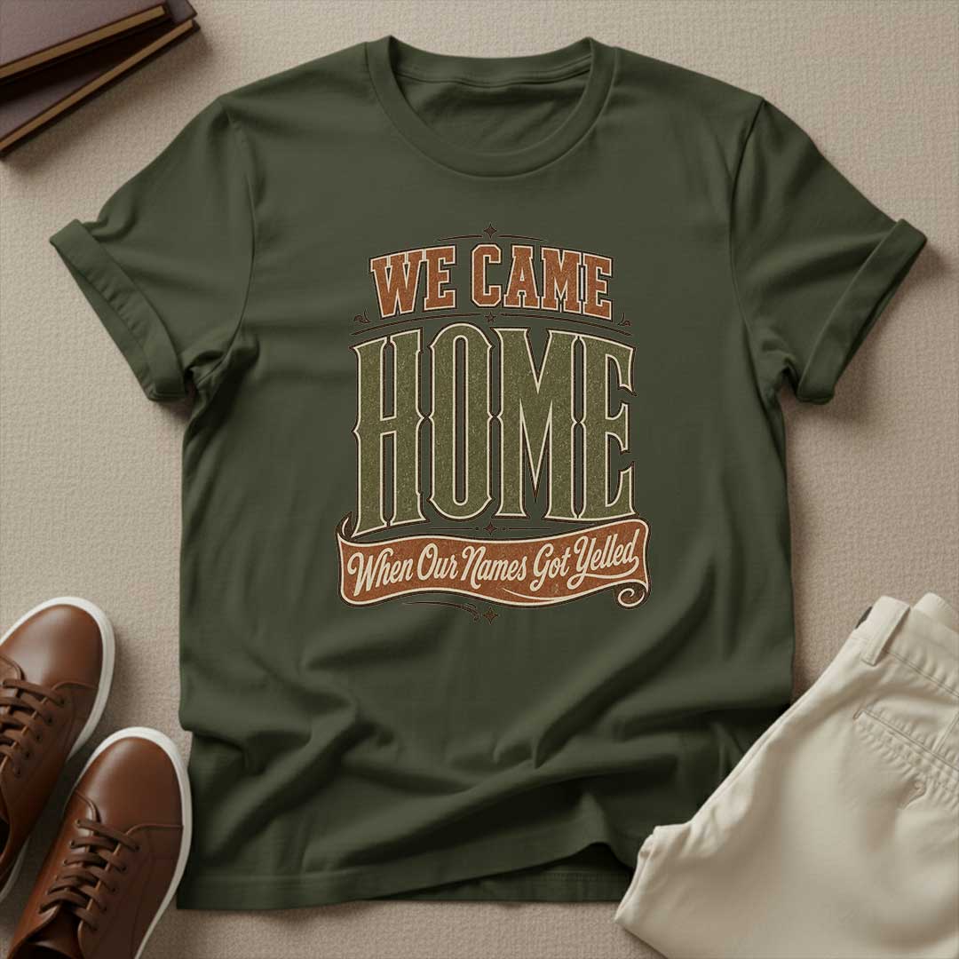 We Came Home When Our Names Got Yelled — Nostalgia Graphic Tee