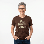 We Knew Better Unisex Graphic Tee