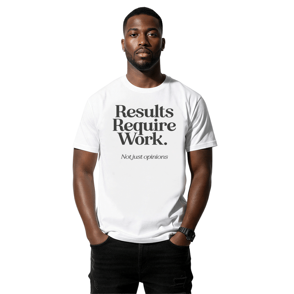 Results Require Work — Unisex Graphic Tee