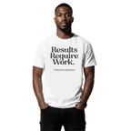 Results Require Work — Unisex Graphic Tee