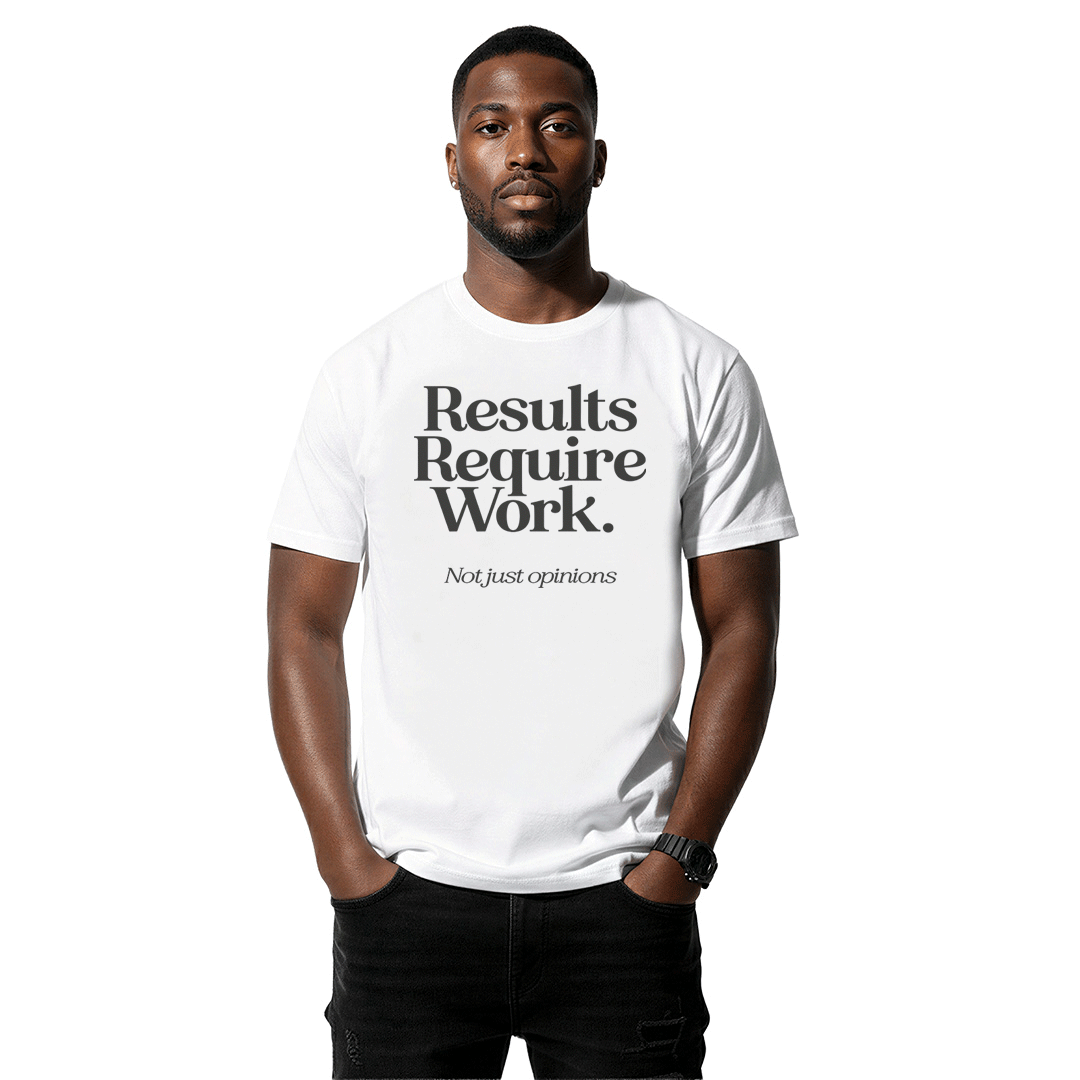 Results Require Work — Unisex Graphic Tee