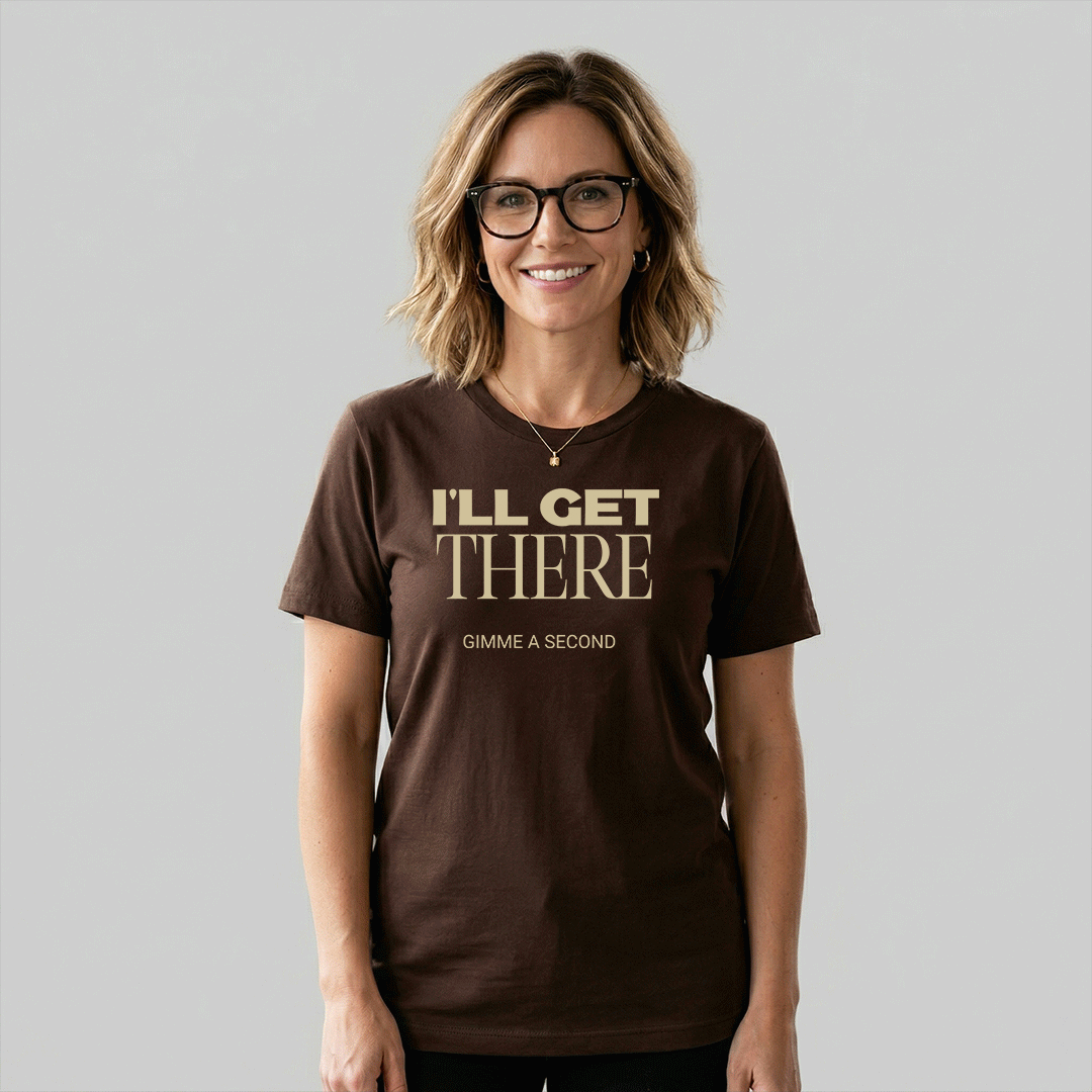 I'll Get There — Unisex Graphic Tee
