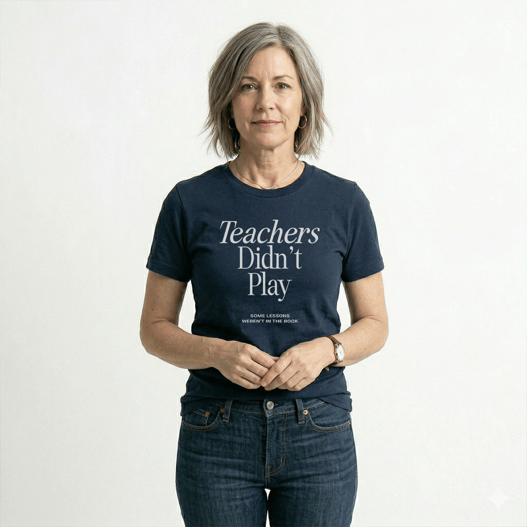 Teachers Didn't Play – Nostalgic Classroom Graphic Tee