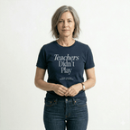 Teachers Didn't Play – Nostalgic Classroom Graphic Tee