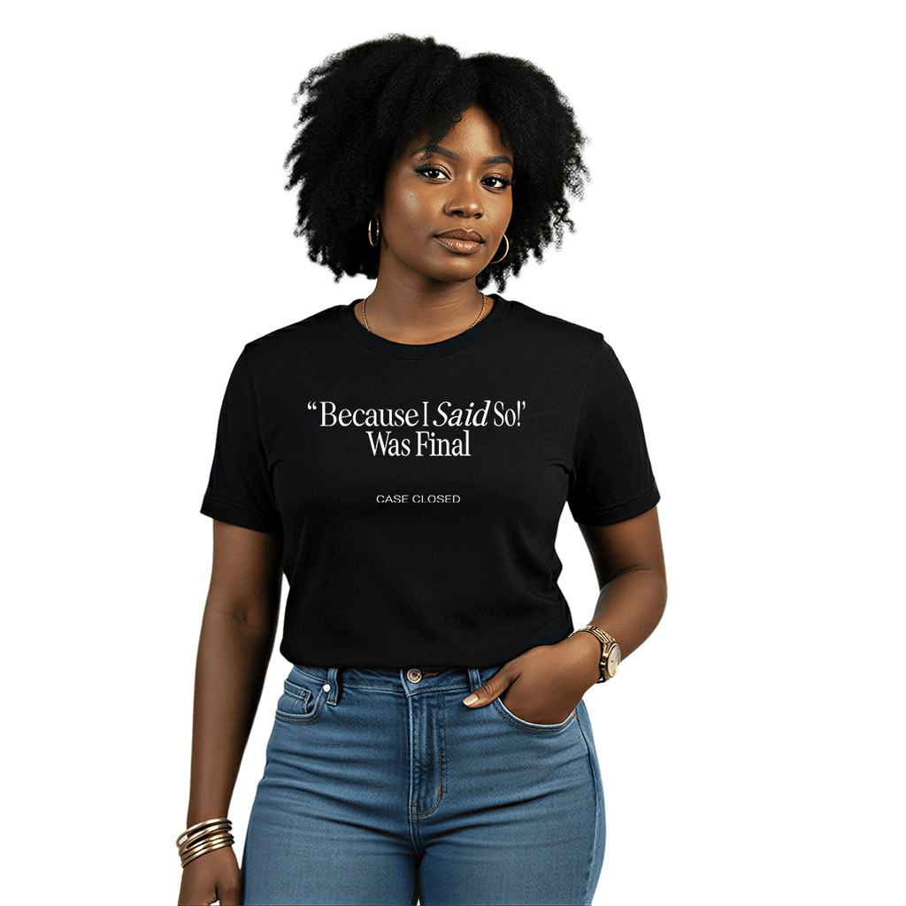 Because I Said So – Unisex Nostalgia Graphic Tee