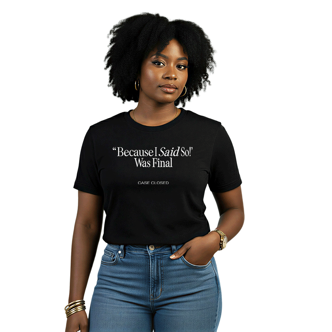 Because I Said So – Unisex Nostalgia Graphic Tee