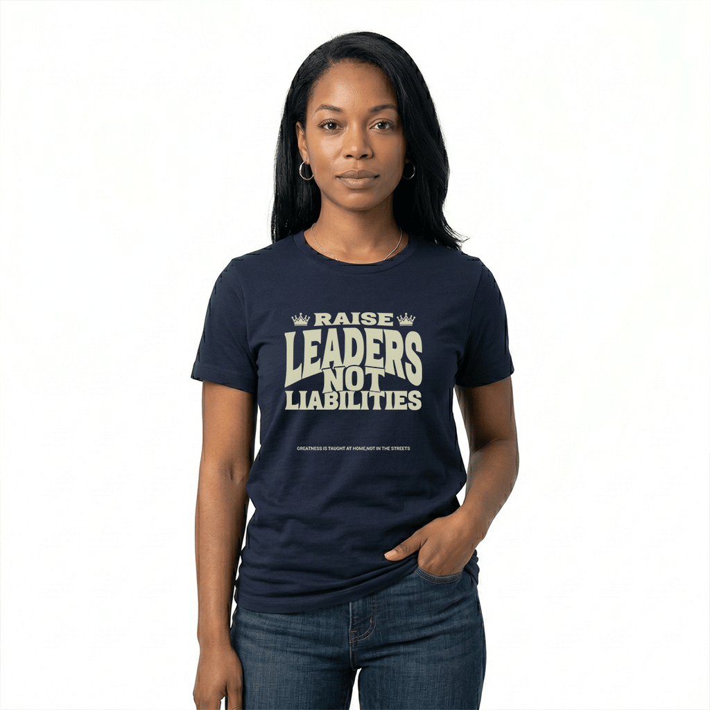 Raise Leaders Not Liabilities – Unisex Graphic Tee