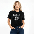 Respect Was Given – Until It Wasn’t Unisex Graphic Tee