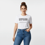 Stereotypes Are Earned – Unisex Graphic Tee | Accountability Shirt