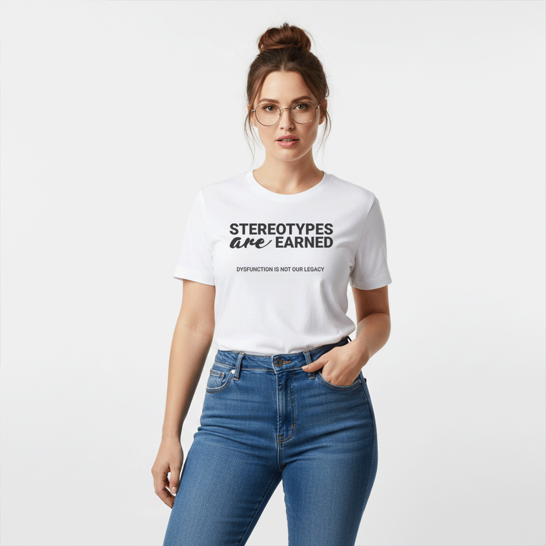 Stereotypes Are Earned – Unisex Graphic Tee | Accountability Shirt