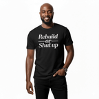 Rebuild or Shut Up – Unisex Graphic Tee