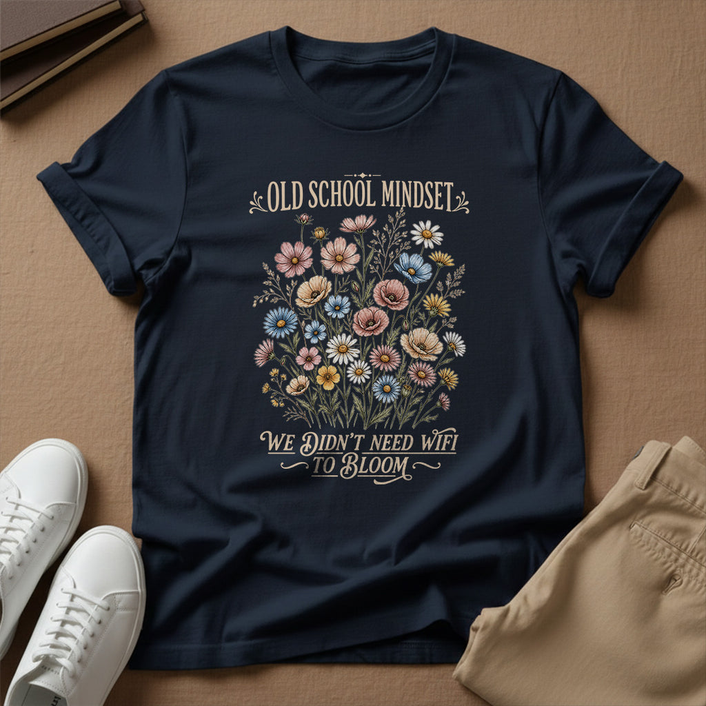 Old School Mindset Graphic Tee – We Didn't Need Wi-Fi to Bloom