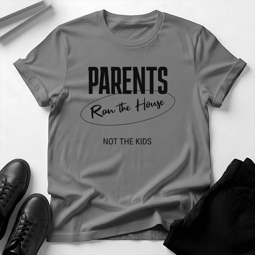 Parents Ran the House – Not the Kids Unisex Graphic Tee