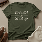 Rebuild or Shut Up – Unisex Graphic Tee