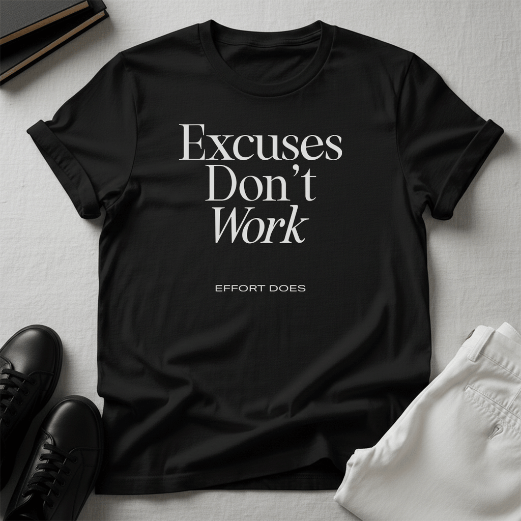 Excuses Don't Work — Unisex Graphic Tee