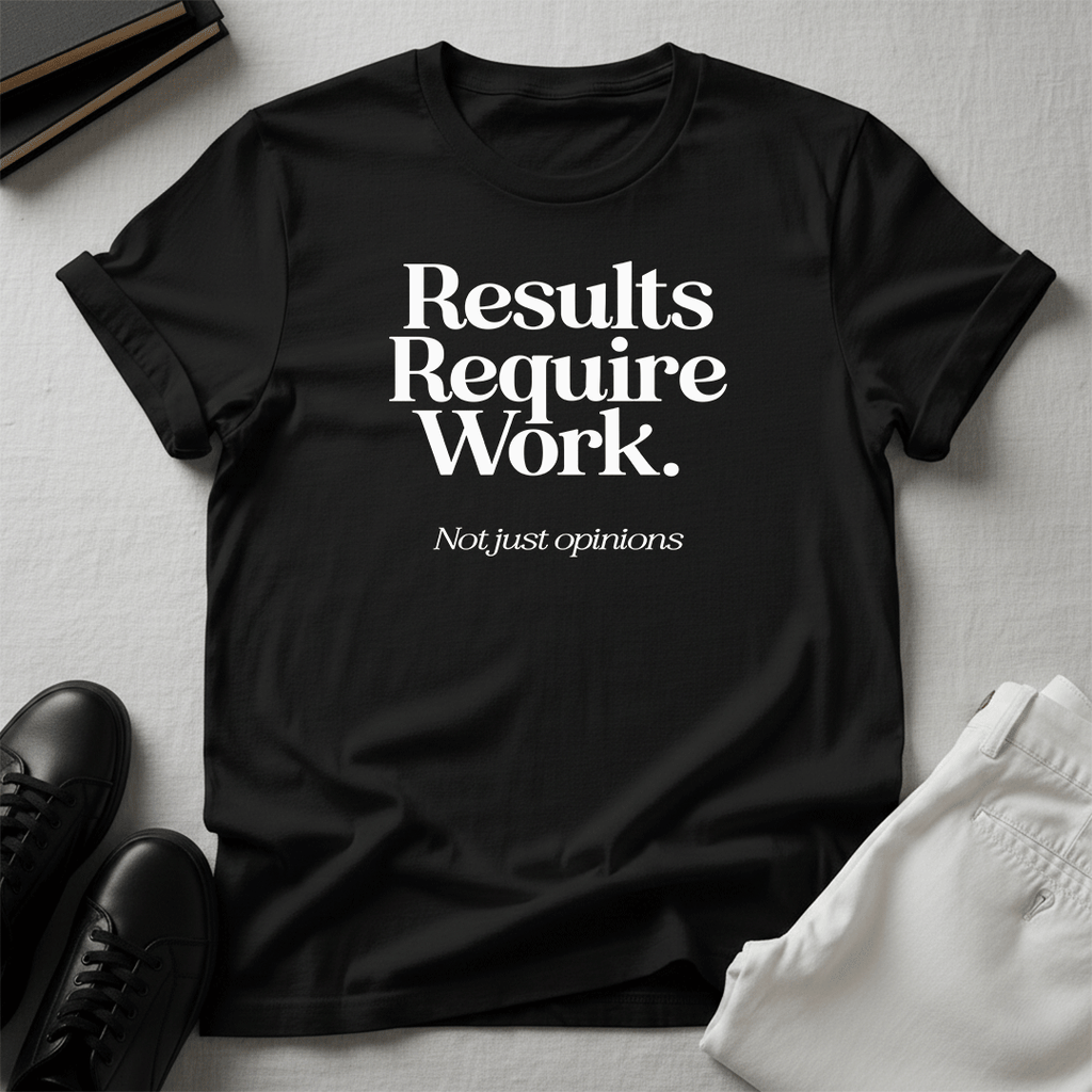 Results Require Work — Unisex Graphic Tee