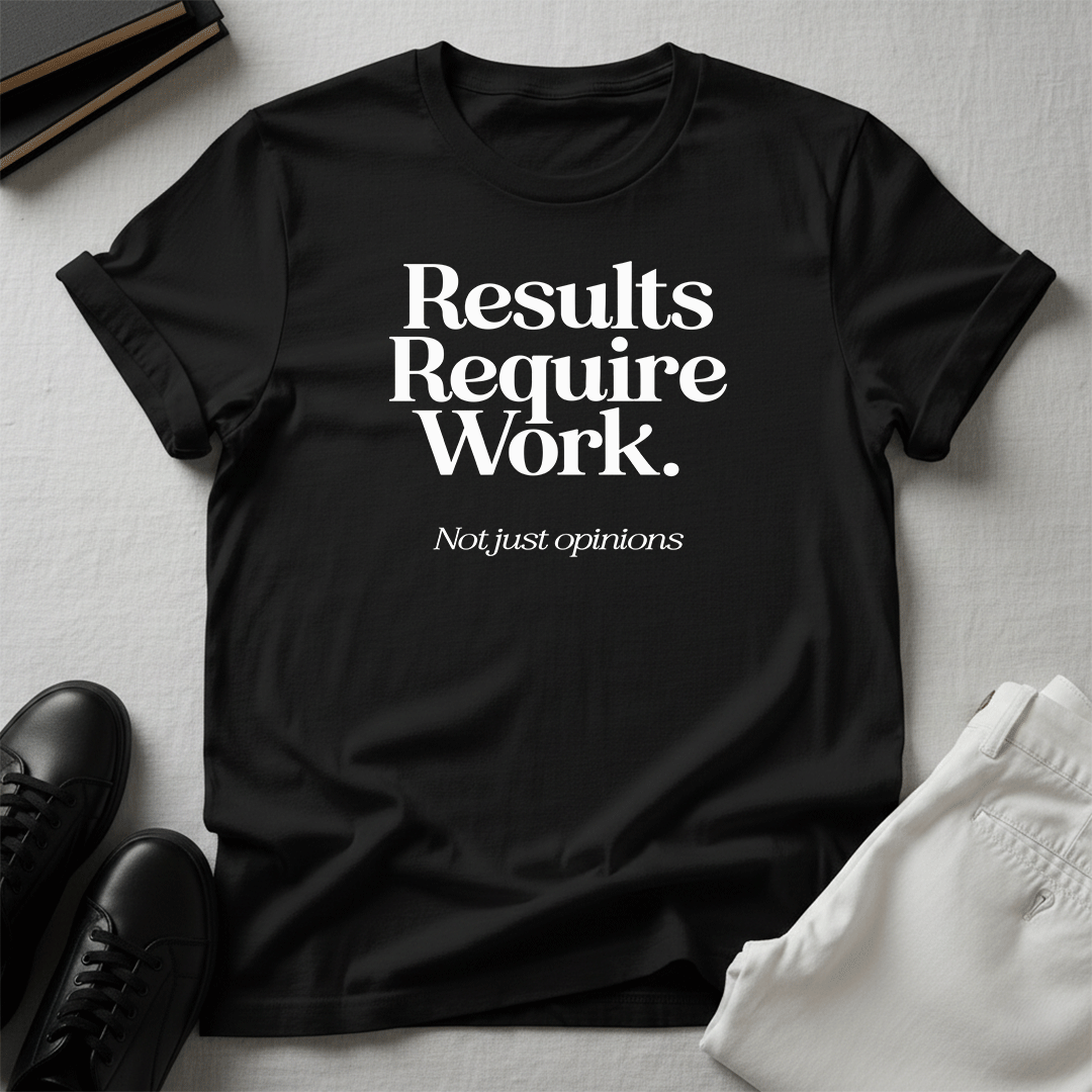 Results Require Work — Unisex Graphic Tee