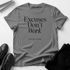 Excuses Don't Work — Unisex Graphic Tee
