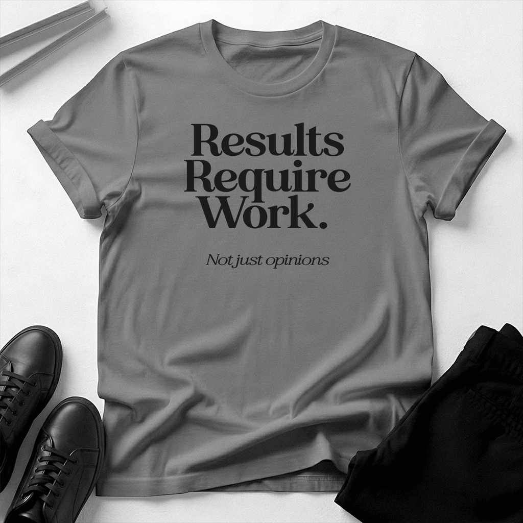 Results Require Work — Unisex Graphic Tee