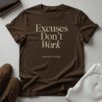 Excuses Don't Work — Unisex Graphic Tee