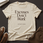 Excuses Don't Work — Unisex Graphic Tee