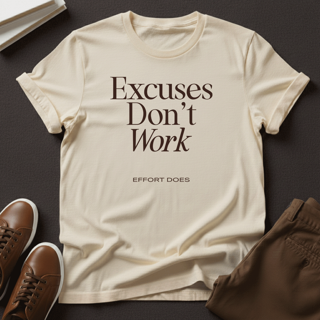 Excuses Don't Work — Unisex Graphic Tee