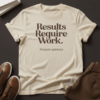Results Require Work — Unisex Graphic Tee