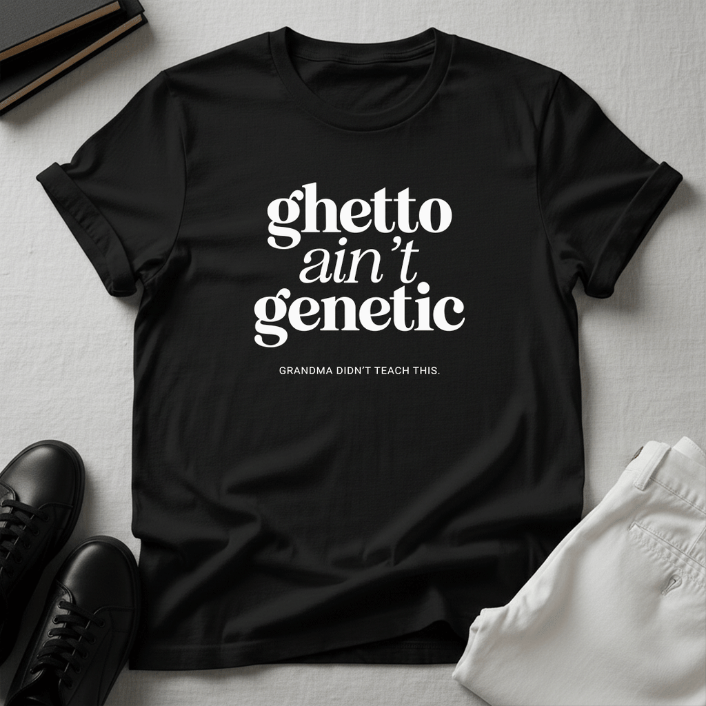 Ghetto Ain't Genetic Unisex Graphic Tee