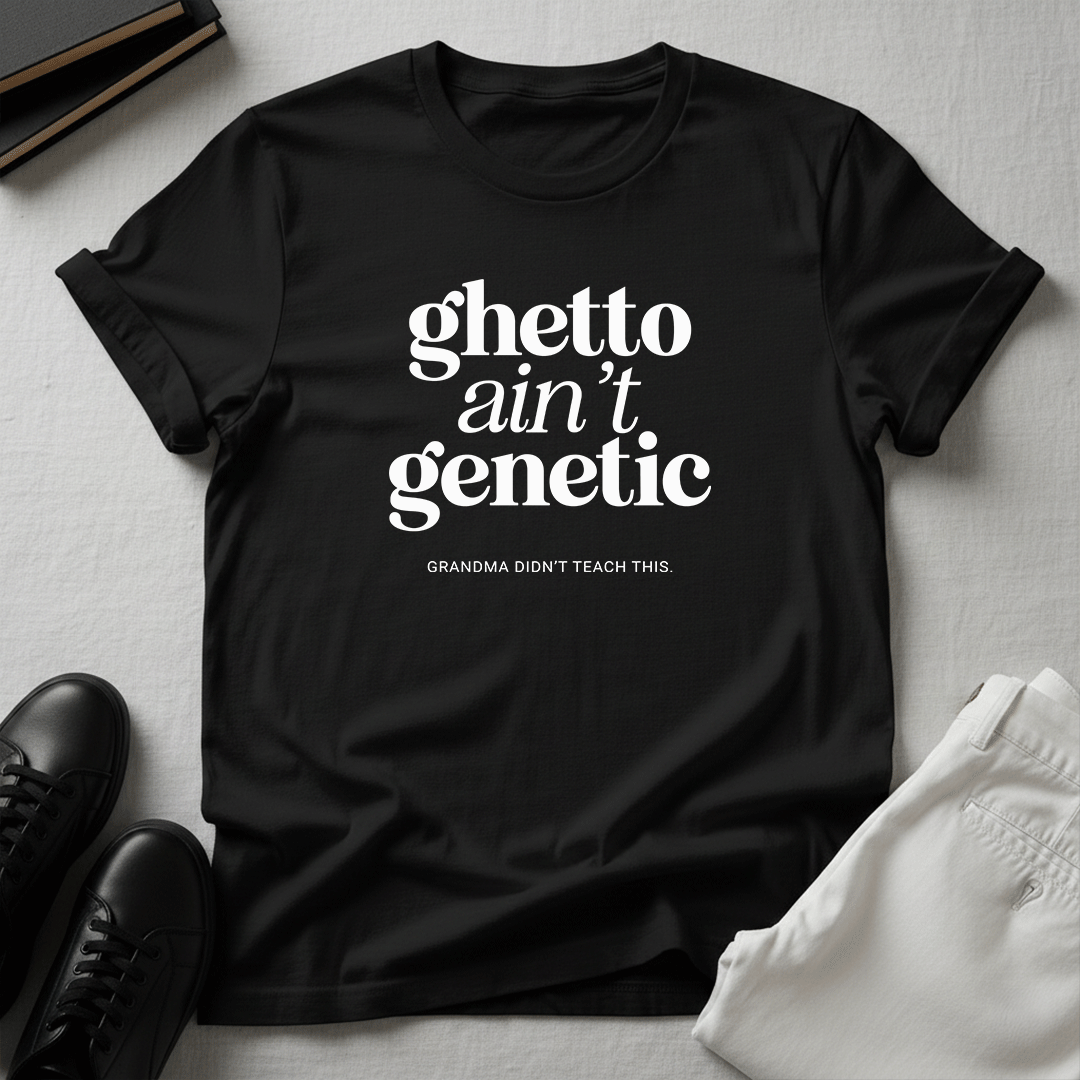 Ghetto Ain't Genetic Unisex Graphic Tee
